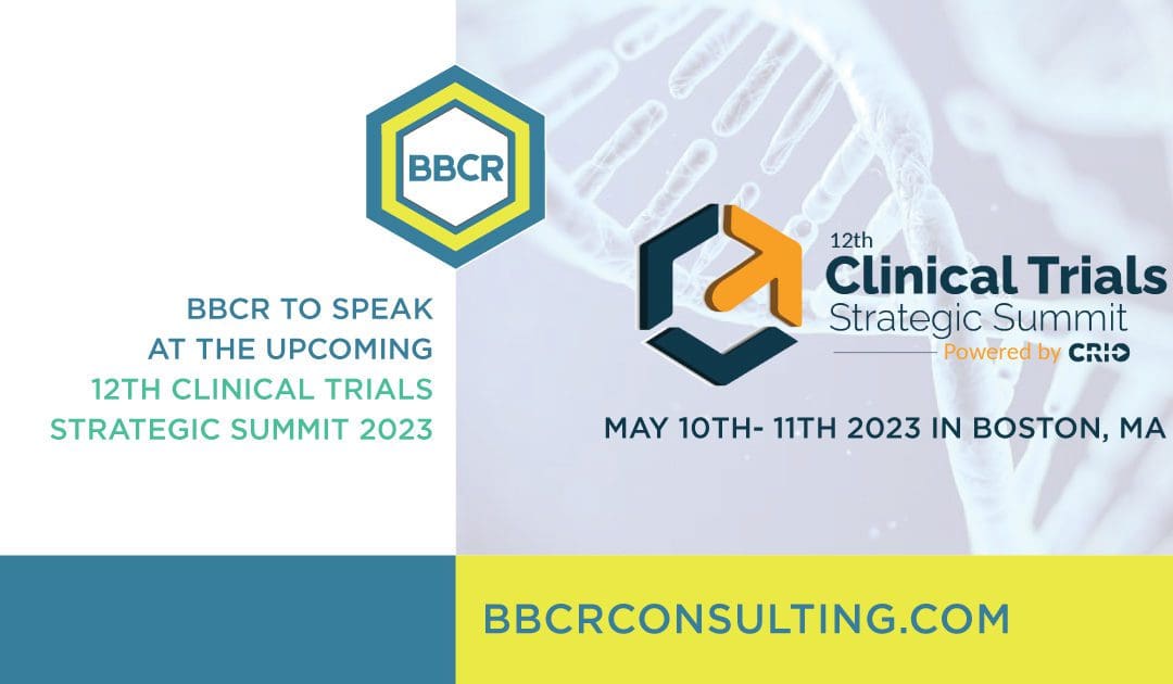 BBCR has been invited to speak at the upcoming 12th Clinical Trials Strategic Summit 2023 May 10th- 11th 2023 in Boston, MA
