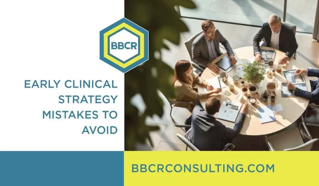 Early Clinical Strategy Mistakes to Avoid
